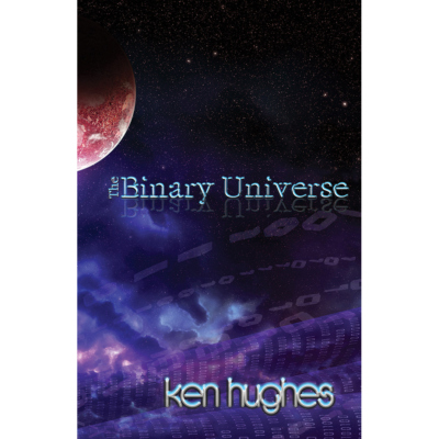 THE BINARY UNIVERSE: A Theory of Time