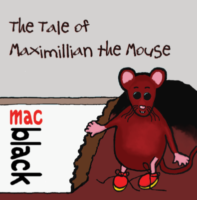 The Tale of Maximillian the Mouse