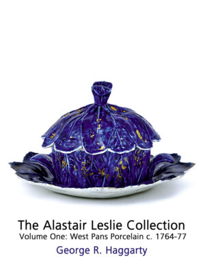 The Alastair Leslie Collection of Scottish East Coast Porcelain Volume One West Pans Porcelain c.1764–77